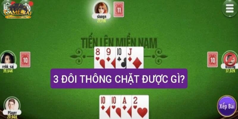 Một số câu hỏi về phương pháp Chặt trong mẹo đánh 3 đôi thông tiến lên 